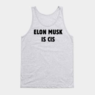 Elon Musk Is Cis Tank Top